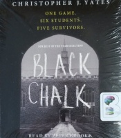 Black Chalk - One Game, Six Students, Five Survivors written by Christopher J. Yates performed by Peter Brooke on CD (Unabridged)